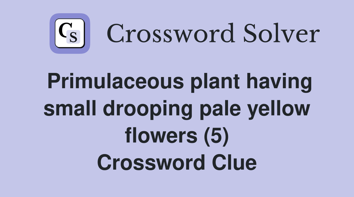 Primulaceous plant having small drooping pale yellow flowers (5